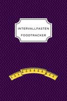 Intervall Fasten Food Tracker: A5 Ern�hrungstagebuch f�r �ber 110 Tage - Abnehmen ohne Di�t! - Tagebuch - Ern�hrungstagebuch - Intervallfasten - Abnehmtagebuch 1076084818 Book Cover