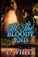 Til The Bloody End B08WSHBMFN Book Cover