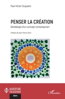 Penser la création: Généalogie d’un concept contemporain (Ouverture Philosophique) (French Edition) 2336583011 Book Cover