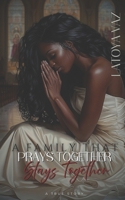 A Family that Prays Together, Stays Together B0F9XCGSPC Book Cover