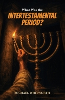 What Was the Intertestamental Period? (Kids' Guides to God's Word) 1971767417 Book Cover