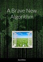 A Brave New Algorithm 1312264918 Book Cover