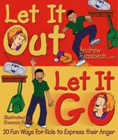 Let It Out Let It Go: 20 Fun Ways for Kids to Express their Anger 0980219027 Book Cover