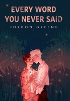 Every Word You Never Said 1735437352 Book Cover