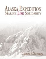 Alaska Expedition: Marine Life Solidarity 0985048700 Book Cover