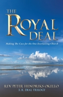 The Royal Deal: Making the Case for the One Everlasting Church 1486627765 Book Cover