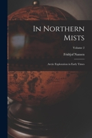 In Northern Mists; Arctic Exploration in Early Times; Volume 2 1015893031 Book Cover