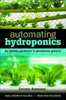 Automating Hydroponics: The Complete Guide to Food Security at Home 1570673667 Book Cover