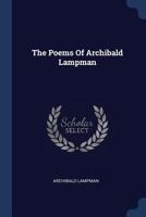 The Poems of Archibald Lampman 1277034532 Book Cover
