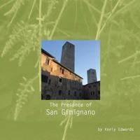 The Presence of San Gimignano 1722460911 Book Cover