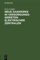 Neue Gaswerke in Versorgungsgebieten elektrischer Zentralen (German Edition) 3486739301 Book Cover