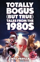 Totally Bogus (But True) Tales from the 1980s B0FB12KJNJ Book Cover