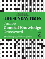 The Sunday Times Jumbo General Knowledge Crossword Book 4: 50 challenging crossword puzzles 0008537968 Book Cover