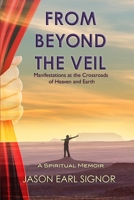 From Beyond the Veil: Manifestations at the Crossroads of Heaven and Earth B08NDR17CV Book Cover