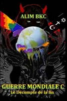 GUERRE MONDIALE C: LE DÉCOMPTE DE LA FIN B099TSBN8J Book Cover