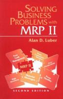 Solving Business Problems with MRP II 1555581323 Book Cover