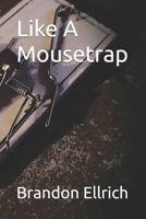 Like A Mousetrap B087L4TGM7 Book Cover