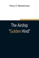 The Airship "Golden Hind" 1518855415 Book Cover