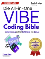 Die All-in-One Vibe Coding Bible: Echte Softwareentwicklung mit GenAI (German Edition) B0G5JH7SLY Book Cover
