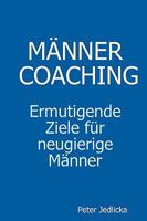 Männercoaching. Ermutigende Ziele für neugierige Männer. 1445251736 Book Cover