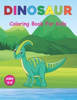 Dinosaur Coloring Book for Kids: A Coloring Book for Kids Ages 3-6 Great Gift For Boys & Girls in Birthday and Christmas. Vol-1 B094T8VZZF Book Cover