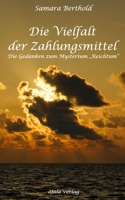 Die Vielfalt der Zahlungsmittel: Die Gedanken zum Mysterium "Reichtum" 3981682238 Book Cover