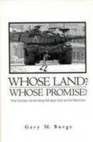 Whose Land? Whose Promise?: What Christians Are Not Being Told About Israel and the Palestinians 0829816607 Book Cover