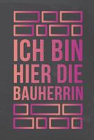 Ich bin hier die Bauherrin: Tagebuch f�r zuk�nftige Hausbesitzer, Punkteraster Dot Grid Notizbuch, DIN A5, 120 Seiten 1082830011 Book Cover