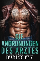 Die Anordnungen des Arztes: Ein Milliardar-Arzt-Liebesroman 1648080103 Book Cover