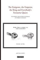 The Emigrant, the Emperor, the King and Everybody's Favourite Queen 1940813298 Book Cover