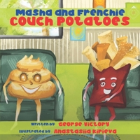 Masha and Frenchie: Couch Potatoes: A rhyming story book for kids ages 3-9 who love adventure, nature and new experiences! 180372000X Book Cover