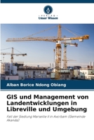 GIS und Management von Landentwicklungen in Libreville und Umgebung 6206022676 Book Cover