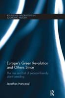 Europe's Green Revolution and Others Since: The Rise and Fall of Peasant-Friendly Plant Breeding 1138215295 Book Cover