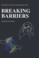 Breaking Barriers: Inspiring Stories of Amazing Girls Who Changed the World B0BXMWWD9Z Book Cover
