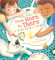 From Here to There: A First Book of Maps 1536225118 Book Cover