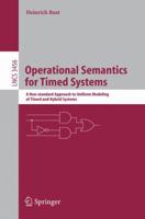 Operational Semantics For Timed Systems: A Non Standard Approach To Uniform Modeling Of Timed And Hybrid Systems (Lecture Notes In Computer Science) 3540255761 Book Cover