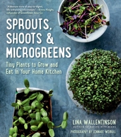 Sprouts, Shoots, and Microgreens: Tiny Plants to Grow and Eat in Your Kitchen 1510763139 Book Cover