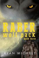 Raber Wolf Pack Book Three 1516934970 Book Cover