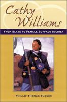 Cathy Williams: From Slave to Female Buffalo Soldier (Great novels and memoirs of World War I) 0811703401 Book Cover