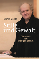Stille und Gewalt: Die Musik von Wolfgang Rihm (German Edition) 3662709716 Book Cover
