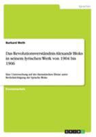 Das Revolutionsverstandnis Alexandr Bloks in Seinem Lyrischen Werk Von 1904 Bis 1906 3668163588 Book Cover