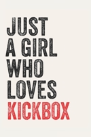Just A Girl Who Loves Kickbox  for Kickbox  lovers  Kickbox  Gifts A beautiful: Lined Notebook / Journal Gift, , 120 Pages, 6 x 9 inches , Personal ... Journal, Customized Journal, The Di 1678902829 Book Cover