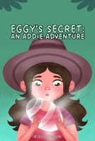 Eggy's Secret: An Addie Adventure B0CQ514ZSN Book Cover