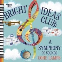 The bright idea's club: A Symphony of Sounds (The Creative Creation) B0DW8J8WYG Book Cover