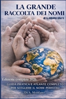 LA GRANDE RACCOLTA DEI NOMI: GUIDA PRATICA E ATLANTE COMPLETO PER SCEGLIERE IL NOME PERFETTO (Italian Edition) B0GHNGJP3S Book Cover