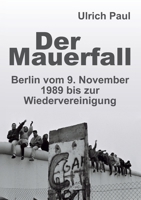 Der Mauerfall: Berlin vom 9. November 1989 bis zur Wiedervereinigung 3749732876 Book Cover