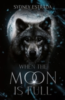 When the Moon is Full B0FVF1SKX3 Book Cover