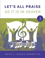 LET's ALL PRAISE AS IT IS in HEAVEN Book 3 Bonus Narrative: Advancing God's Kingdom Through Music null Book Cover