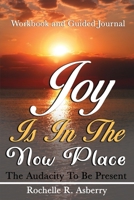 Joy is in the Now Place: Workbook & Guided Journal B084P25PJS Book Cover