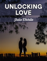 Unlocking Love: A Man's Guide to Finding the Right Woman 1836579349 Book Cover